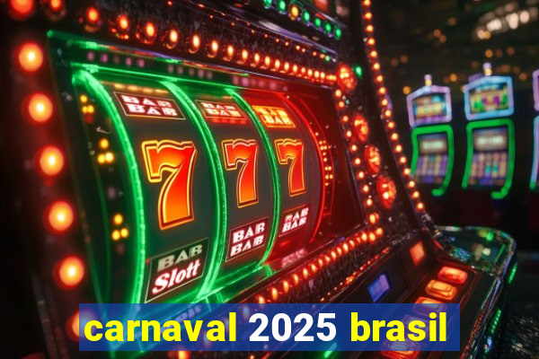 carnaval 2025 brasil